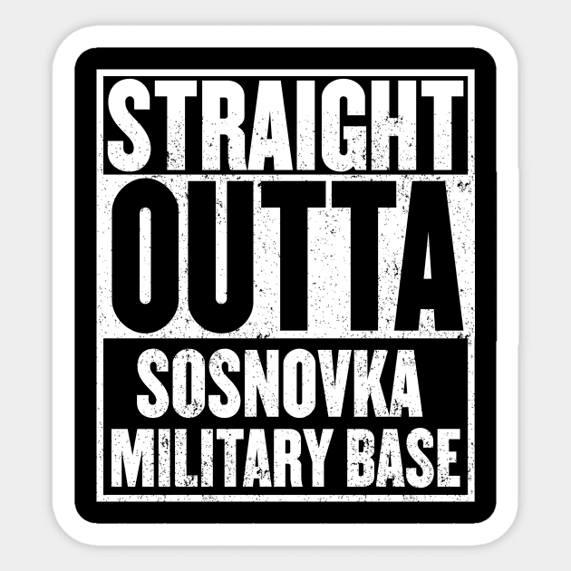 Straight Outta Sosnovka Military Base Sticker by mangobanana